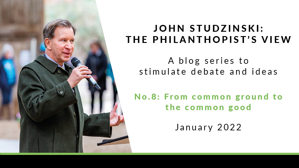 From common ground to common good | John Studzinski: The Philanthropist's View