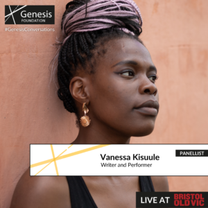 A headshot of Vanessa Kisuule, stood in front of a brown wall. They have dark brown and light purple braided hair tied up in a bun, and are wearing gold earrings, and a black vest. Vanessa is leant against the wall, looking to the side with a neutral expression. Across the bottom of the image is a white block with the text ‘Panellist. Vanessa Kisuule. Writer and Performer’. Underneath is the text ‘Live at Bristol Old Vic’.